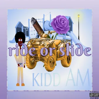 Ride or Slide by Kidd AM