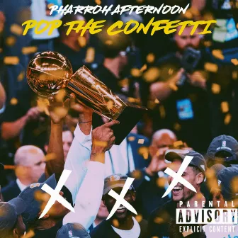 Pop the Confetti by Pharroh Afternoon