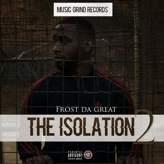 The Isolation 2 by Frost da Great