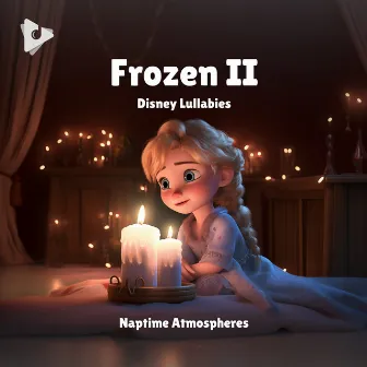 Frozen II Disney Lullabies by Lullify Kids