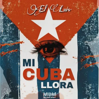 Mi Cuba Llora by El Luis+