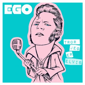 Tror Jeg Er Elvis by ego