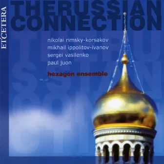 Rimsky-Korsakov, Ippolitov Ivanov, Vasilenko, Juon, The Russian Connection by Hexagon Ensemble