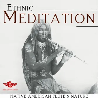 Ethnic Meditation - Native American Flute & Nature by Native American Channel