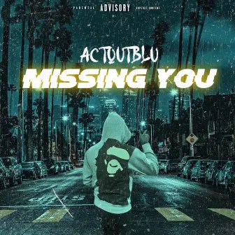 Missing You by ActOutBlu