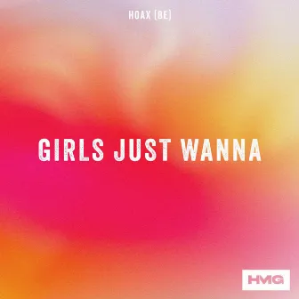 Girls Just Wanna by Hoax (BE)