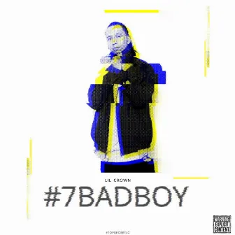 #7BadBoy by Lil Crown