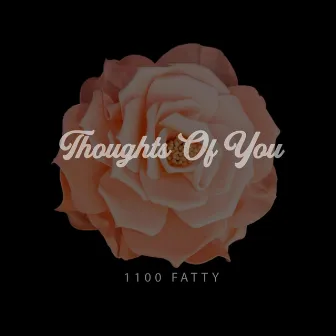 Thoughts of You by 1100 Fatty