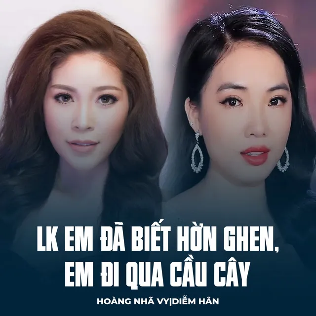 LK Em Đã Biết Hờn Ghen, Em Đi Qua Cầu Cây