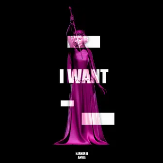 I WANT by Anvia