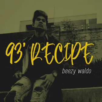 93’ Recipe by Beezy Waldo