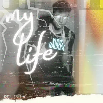 My Life by Yung Rackxx