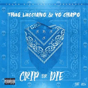 Crip or Die by Thug Lucciano