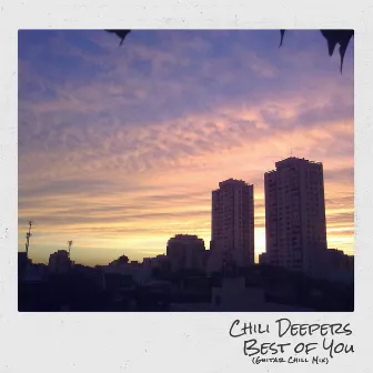 Best of You (Guitar Chill Mix) by Chili Deepers