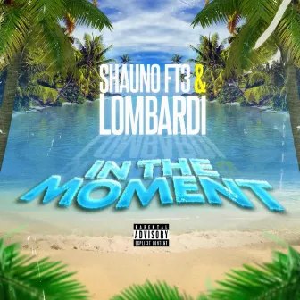 In The Moment by Shauno From Tha 3