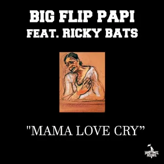 Mama Love Cry (feat. Ricky Bats) by Big Flip Papi