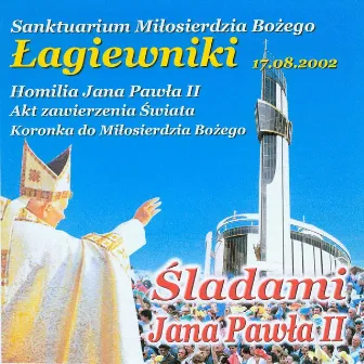 Sladami Jana Pawla II – Lagiewniki by Jan Paweł II