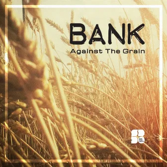 Against The Grain by Bank