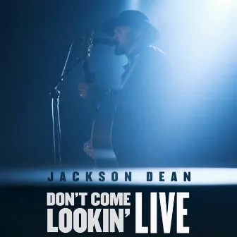 Don't Come Lookin' (Live) by Jackson Dean