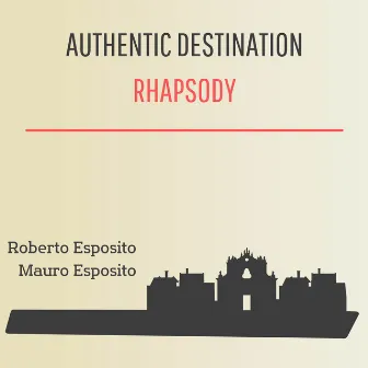 Authentic Destination Rhapsody by Roberto Esposito