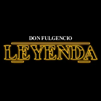 Leyenda by Don Fulgencio