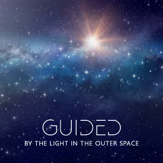 Guided by the Light in the Outer Space: Space Ambient for Peaceful Sleep, Fall Asleep Quickly by Rose Armstrong