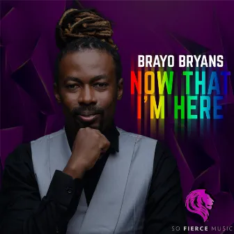 Now That I'm Here by Brayo Bryans