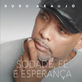 Sodade Fé e Esperança by Dudu Araujo