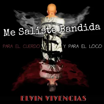 Me Saliste Bandida by Elvin Vivencias