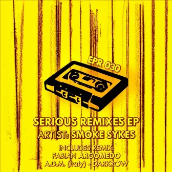 Serious Remixes Ep by Smoke Sykes