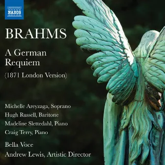 Brahms: A German Requiem, Op. 45 (London Version) by Bella Voce