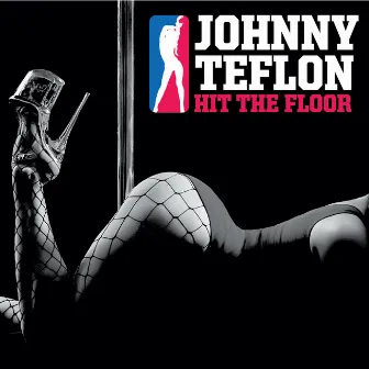 Hit the Floor by Johnny Teflon