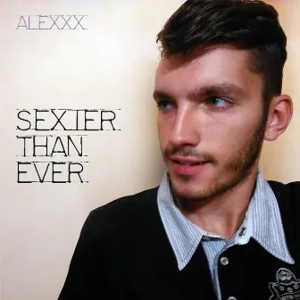 Sexier Than Ever by Alexxx