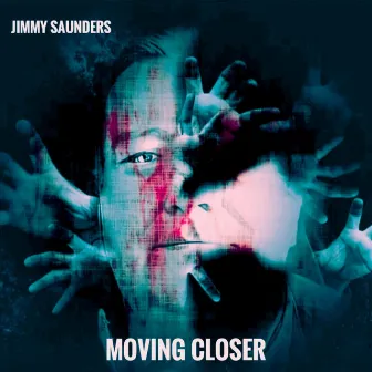 MOVING CLOSER by Jimmy Saunders