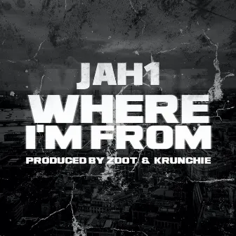 Where I'm From by Jah1