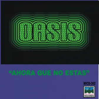 Ahora Que No Estas by Oasis