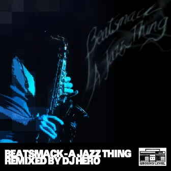 A Jazz Thing (DJ Hero Remix) by Beatsmack