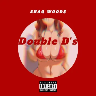 Double D's by Shaq Wood$