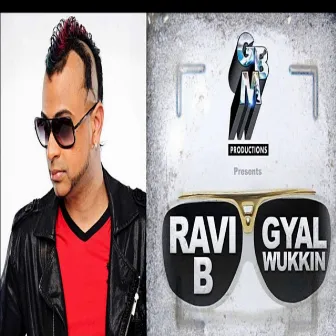 Gyal Wukkin by Ravi B and Karma the Band