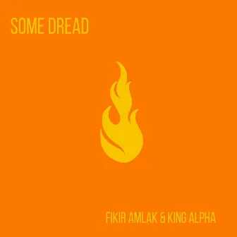 Some Dread by King Alpha