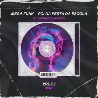 MEGA FUNK (FOI NA FESTA DA ESCOLA) by DJ Jhonatan Markes