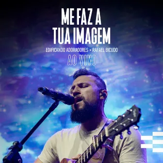 Me Faz a Tua Imagem (Ao Vivo) by Rafael Bicudo