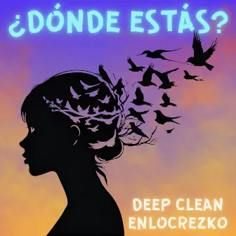 ¿DÓNDE ESTÁS? by Deep Clean