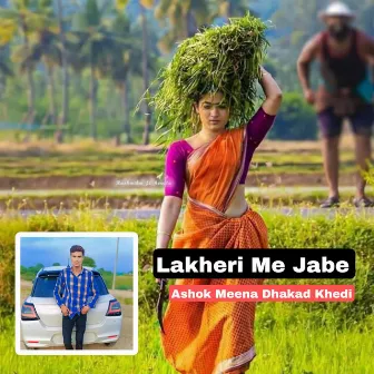 Lakheri Me Jabe by Ashok Meena Dhakad Khedi