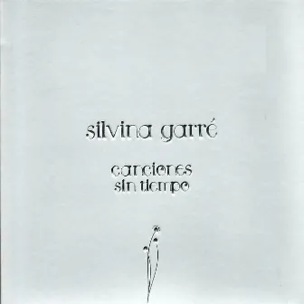 Canciones sin Tiempo by Silvina Garre