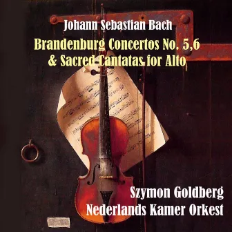 Bach: Brandenburg Concertos No. 5,6 & Sacred Cantatas for Alto by Szymon Goldberg