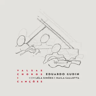 Valsas, Choros e Canções by Eduardo Gudin