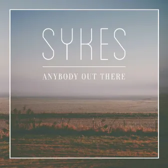 Anybody Out There by Sykes