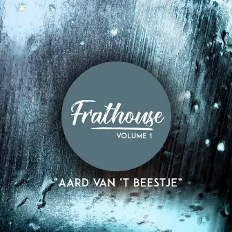 Frathouse, Vol 1: Aard Van 'T Beestje by Frathouse