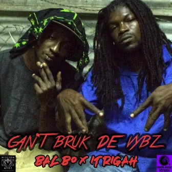 Can't Bruk De Vybz by Bal Bo 5 Star Highly